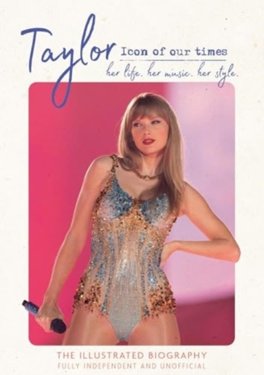 Taylor - Icon Of Our Timesher Life. Her Music. Her Style.