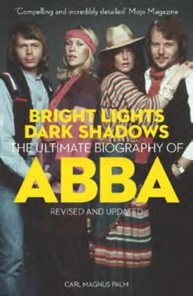 Bright Lights Dark Shadowsthe Definitive Biography Of Abba