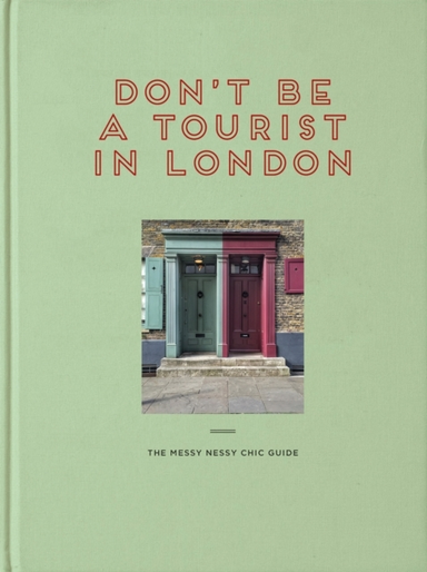 Don'T Be A Tourist In Londonthe Messy Nessy Chic Guide
