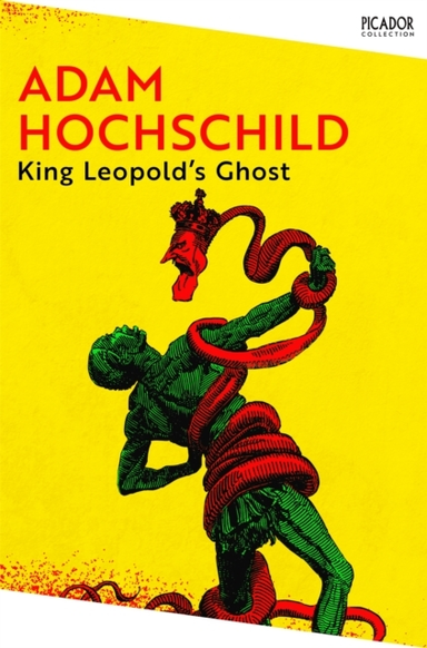 King Leopold'S Ghosta Story Of Greed Terror and Heroism In