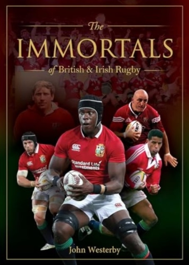 Immortals Of British & Irish Rugby