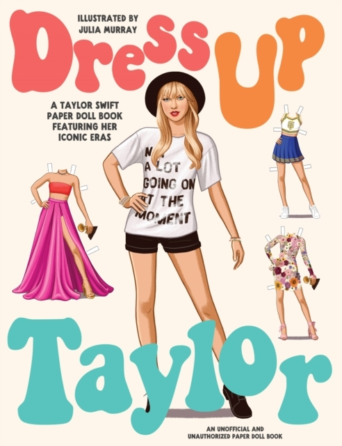 Dress Up Taylora Taylor Swift Paper Doll Book Featuring Her