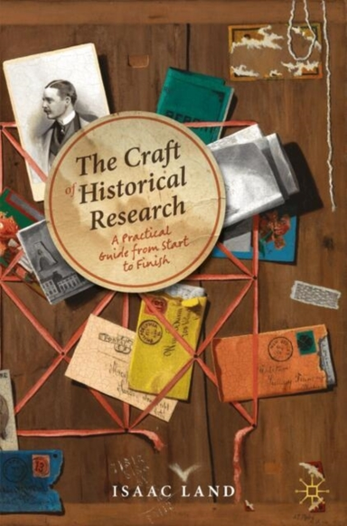 The Craft Of Historical Researcha Practical Guide From Start