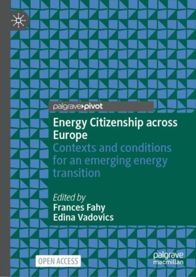 Energy Citizenship Across Europecontexts and Conditions For