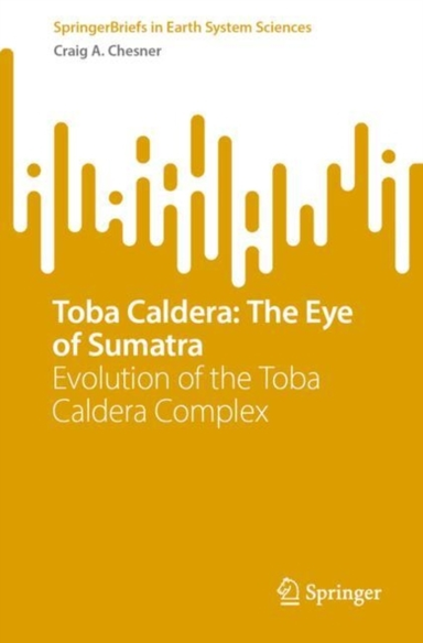 Toba Caldera The Eye Of Sumatraevolution Of The Toba Calder