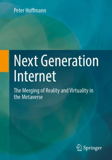 Next Generation Internetthe Merging Of Reality and Virtualit