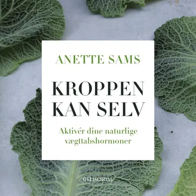 Kroppen kan selv – Aktiver dine naturlige vægttabshormoner