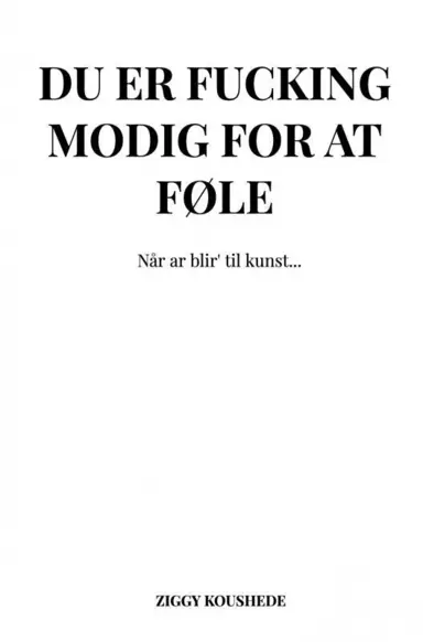 DU ER FUCKING MODIG FOR AT FØLE