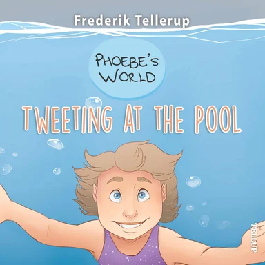 Phoebe’s world #1: tweeting at the pool