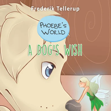 Phoebe’s world #3: a dog’s wish