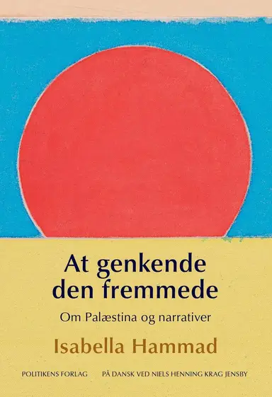 At genkende den fremmede - Om Palæstina og narrativer