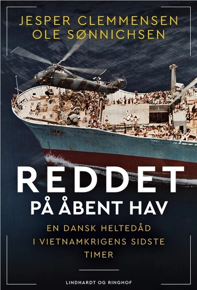 Reddet på åbent hav - En dansk heltedåd i Vietnamkrigens sidste timer