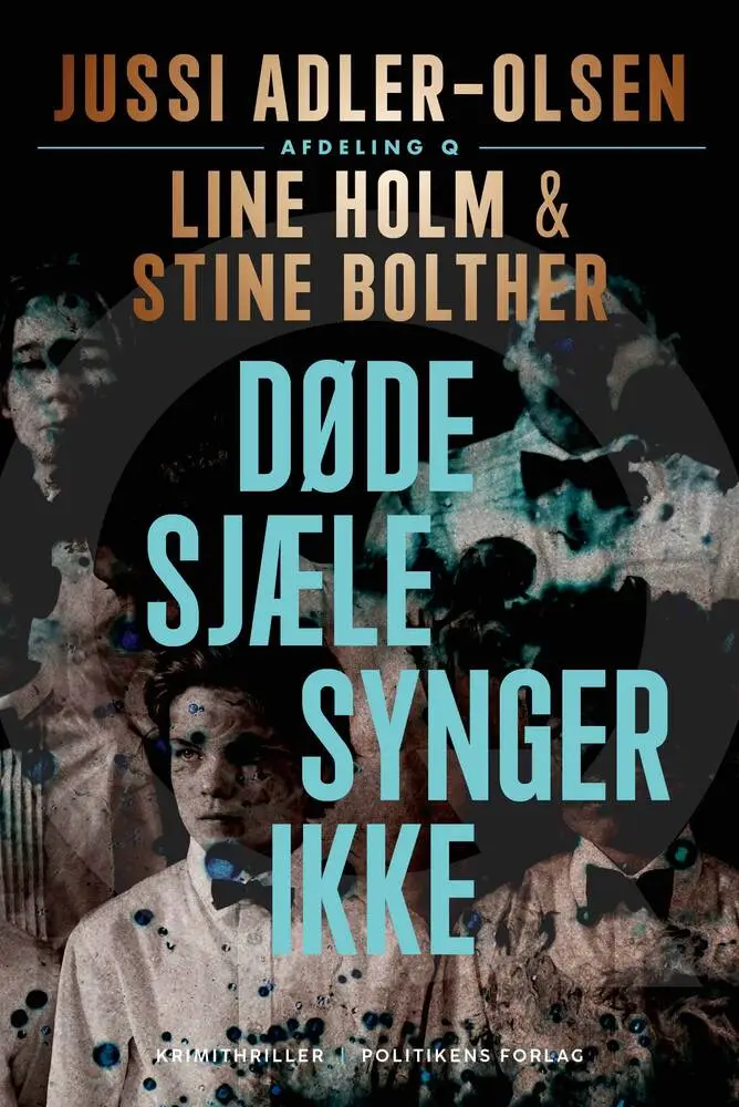 Døde sjæle synger ikke af Jussi Adler-Olsen,Line Holm og Stine Bolther | 9788740076905  | Bog & idé