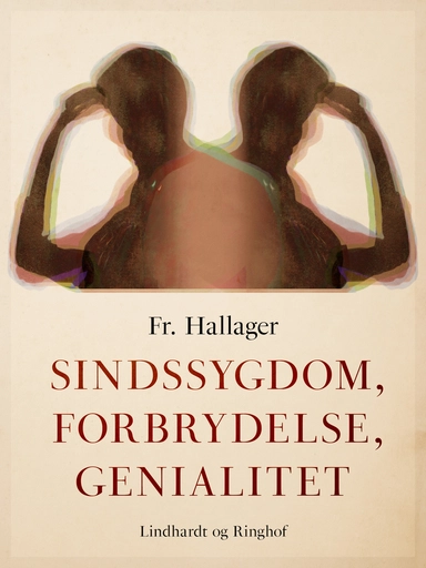 Sindssygdom, forbrydelse, genialitet