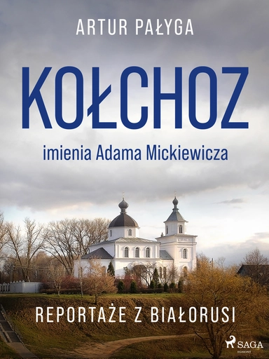 Kołchoz imienia Adama Mickiewicza. Reportaże z Białorusi