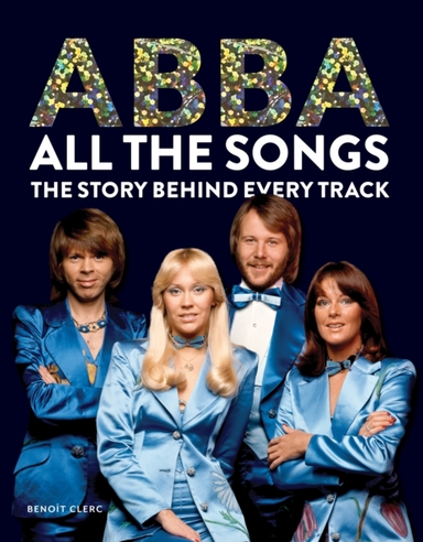 Abba All The Songsthe Story Behind Every Track