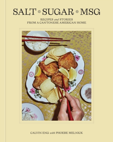 Salt Sugar Msg Recipes And Stories From A Cantonese American