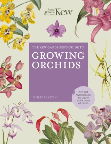 Philip Seaton,The Kew Gardener's Guide To Growing Orchids: T
