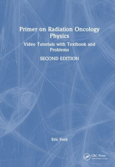 Primer On Radiation Oncology Physics Video Tutorials With Te