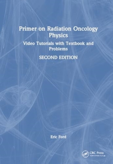 Primer On Radiation Oncology Physics Video Tutorials With Te