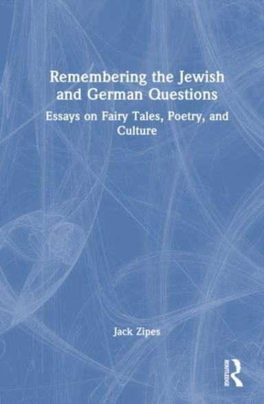 Remembering The Jewish And German Questions Essays On Fairy