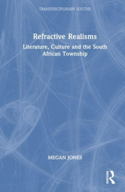 Refractive Realisms Literature Culture And The South Africa