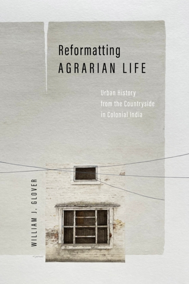 REFORMATTING AGRARIAN LIFE URBAN HISTORY FROM THE COUNTRYSID