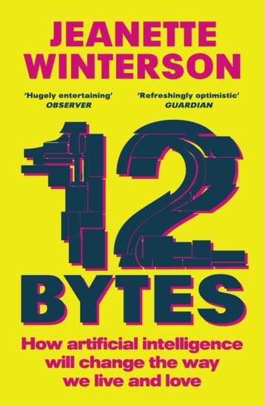 12 BYTES HOW ARTIFICIAL INTELLIGENCE WILL CHANGE THE WAY WE