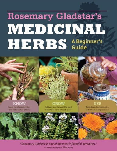 ROSEMARY GLADSTAR'S MEDICINAL HERBS: A BEGINNER'S GUIDE 33 H