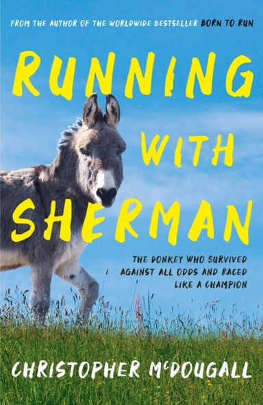 RUNNING WITH SHERMANTHE DONKEY WHO SURVIVED AGAINST ALL ODDS