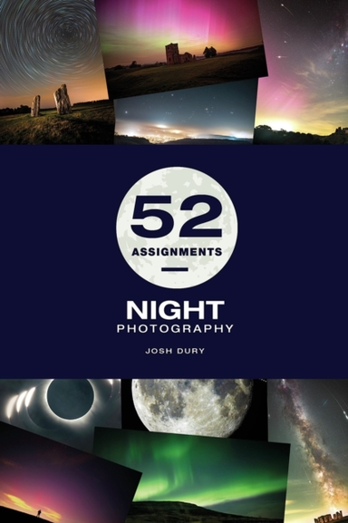 52 ASSIGNMENTS NIGHT PHOTOGRAPHY