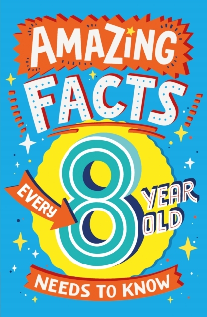 Amazing Facts Every 8 Year Old Needs To Know