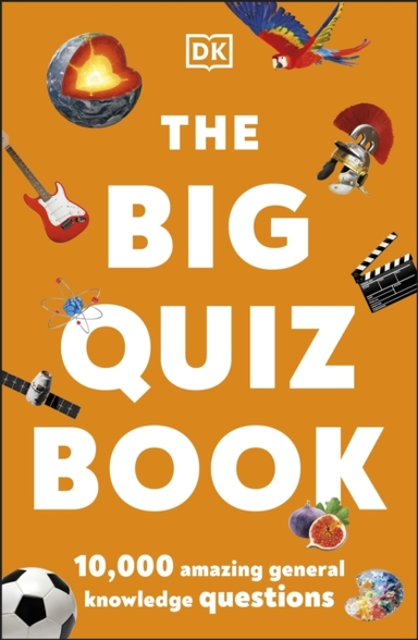 The Big Quiz Book 10,000 Amazing General Knowledge Questions