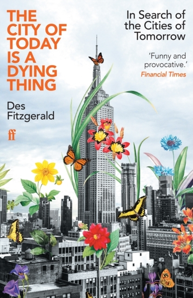The City Of Today Is A Dying Thing In Search Of The Cities O