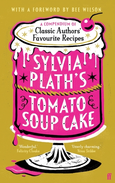 Sylvia Plath'S Tomato Soup Cake A Compendium Of Classic Auth