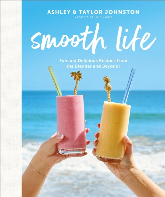 Smooth Life Fun And Delicious Recipes From The Blender And B