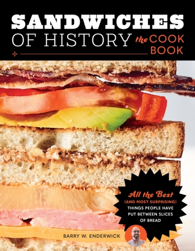 Sandwiches Of History: The Cookbook All The Best (And Most S