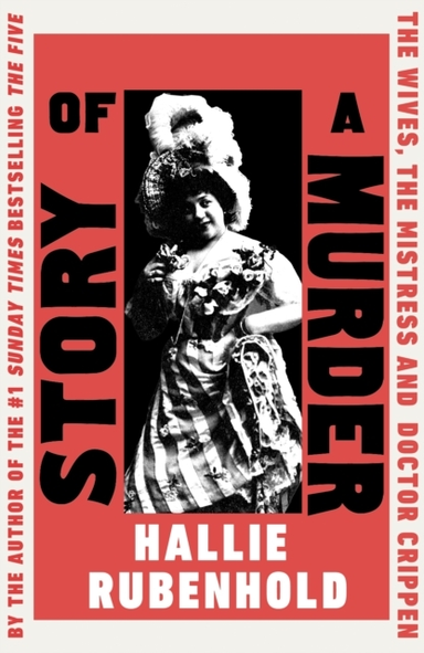 Story Of A Murder The Wives, The Mistress And Dr Crippen