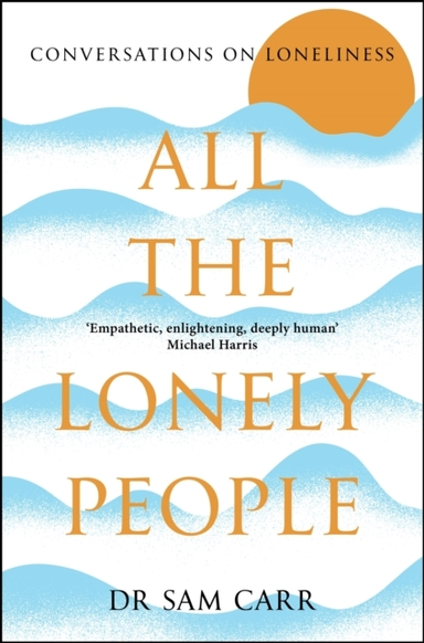 All The Lonely People Conversations On Loneliness