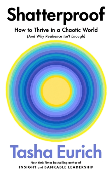 Shatterproof How To Thrive In A Chaotic World (And Why Resil