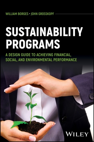 Sustainability Programs A Design Guide To Achieving Financia