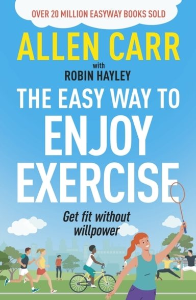 Allen Carr'S Easy Way To Enjoy Exercise Get Fit Without Will