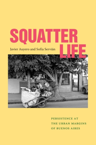 SQUATTER LIFE PERSISTENCE AT THE URBAN MARGINS OF BUENOS AIR