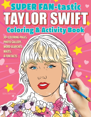SUPER FAN-TASTIC TAYLOR SWIFT COLORING & ACTIVITY BOOK 30+ C