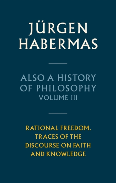ALSO A HISTORY OF PHILOSOPHY, VOLUME 3 RATIONAL FREEDOM. TRA