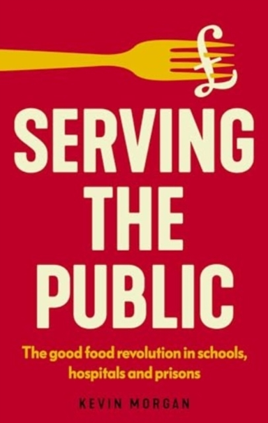SERVING THE PUBLIC THE GOOD FOOD REVOLUTION IN SCHOOLS, HOSP