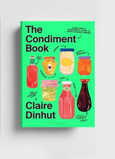 THE CONDIMENT BOOK A BRILLIANTLY FLAVOURFUL GUIDE TO FOOD'S
