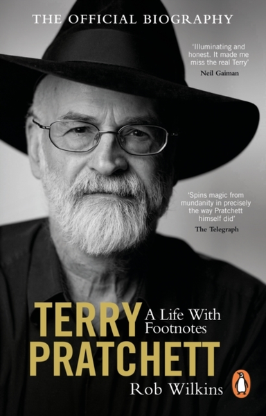 TERRY PRATCHETT: A LIFE WITH FOOTNOTES THE OFFICIAL BIOGRAPH