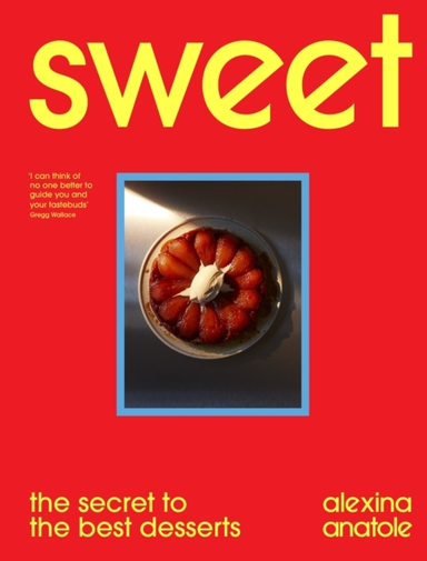 SWEET THE SECRET TO THE BEST DESSERTS