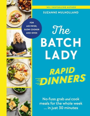 THE BATCH LADY RAPID DINNERS NO-FUSS GRAB AND COOK MEALS FOR